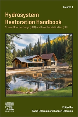 Hydrosystem Restoration Handbook: Streamflow Recharge and Lake Rehabilitation: Streamflow Recharge and Lake Rehabilitation - Eslamian, Saeid, PhD, and Eslamian, Faezeh