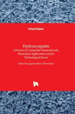 Hydroxyapatite: Advances in Composite Nanomaterials, Biomedical Applications and Its Technological Facets - Thirumalai, Jagannathan (Editor)