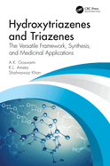 Hydroxytriazenes and Triazenes: The Versatile Framework, Synthesis, and Medicinal Applications