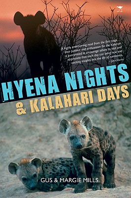 Hyena nights, kalahari days - Mills, Gus, and Mills, Margie