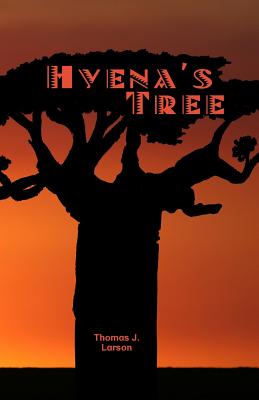 Hyena's Tree - Larson, Thomas J