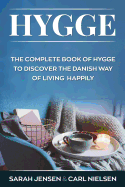 Hygge: The Complete Book of Hygge to Discover the Danish Way to Live Happily