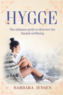 Hygge: The ultimate guide to discover the Danish wellbeing.