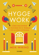 Hygge Work: C?mo Encontrar La Felicidad En El Trabajo Y En La Vida Cotidiana / The Art of Danish Living