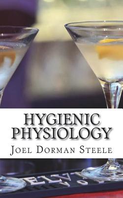 Hygienic Physiology - Steele, Joel Dorman