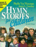 Hymn Stories for Children: The Lord's Prayer - Vos Wezeman, Phyllis, and Liechty, Anna H, and Wezeman, Phyllis Vos