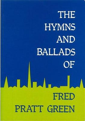 Hymns and Ballads - Green, Fred Pratt, and Braley, Bernard (Volume editor)