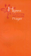 Hymns for Morning and Evening Prayer