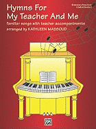 Hymns for My Teacher and Me: Familiar Songs with Teacher Accompaniments