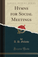 Hymns for Social Meetings (Classic Reprint)