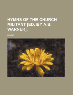 Hymns of the Church Militant [Ed. by A.B. Warner]