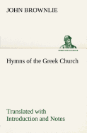 Hymns of the Greek Church Translated with Introduction and Notes