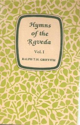 Hymns of the Rgveda (Complete Rev and Enl) - Griffith, Ralph T. H.