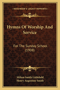 Hymns of Worship and Service: For the Sunday School (1908)