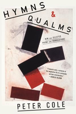 Hymns & Qualms: New and Selected Poems and Translations - Cole, Peter, Chfc, Lcsw