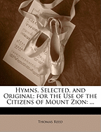 Hymns, Selected, and Original; For the Use of the Citizens of Mount Zion