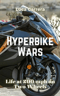 Hyperbike Wars: Life at 200 mph on Two Wheels