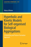 Hyperbolic and Kinetic Models for Self-Organised Biological Aggregations: A Modelling and Pattern Formation Approach