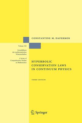 Hyperbolic Conservation Laws in Continuum Physics - Dafermos, Constantine M