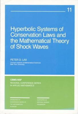 Hyperbolic Systems of Conservation Laws and the Mathematical Theory of Shock Waves - Lax, Peter D