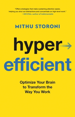 Hyperefficient: Optimize Your Brain to Transform the Way You Work - Storoni, Mithu