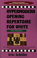 Hypermodern Opening Repertoire for White - Schiller, Eric