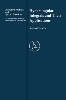 Hypersingular Integrals and Their Applications - Samko, Stefan