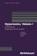 Hypersonics: Volume 1 Defining the Hypersonic Environment
