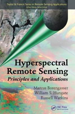 Hyperspectral Remote Sensing: Principles and Applications - Borengasser, Marcus, and Hungate, William S, and Watkins, Russell
