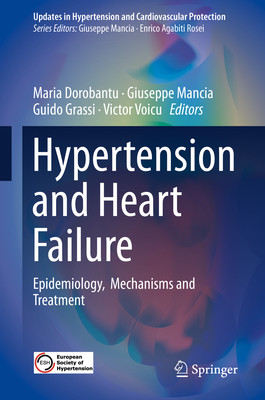 Hypertension and Heart Failure: Epidemiology, Mechanisms and Treatment - Dorobantu, Maria (Editor), and Mancia, Giuseppe (Editor), and Grassi, Guido (Editor)