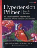 Hypertension Primer: The Essentials of High Blood Pressure: Basic Science, Population Science, and Clinical Management - Izzo, Joseph L, Jr., MD (Editor), and Sica, Domenic A, M.D. (Editor), and Black, Henry R, MD (Editor)