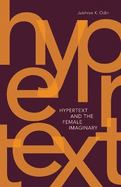 Hypertext and the Female Imaginary: Volume 31