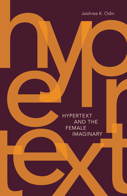 Hypertext and the Female Imaginary - Odin, Jaishree K