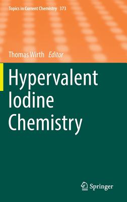 Hypervalent Iodine Chemistry - Wirth, Thomas (Editor)