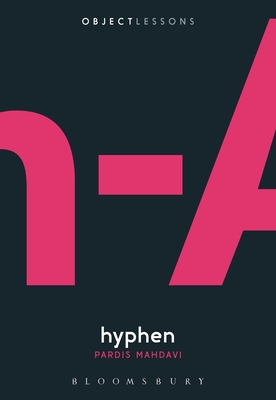 Hyphen - Mahdavi, Pardis, and Schaberg, Christopher (Editor), and Bogost, Ian (Editor)