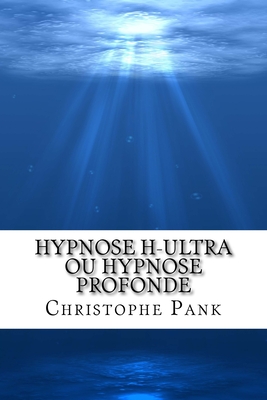 Hypnose H-Ultra ou Hypnose Profonde - Pank, Christophe