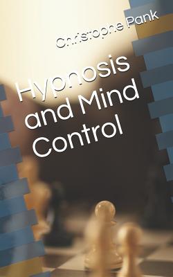 Hypnosis and Mind Control - Pank, Christophe