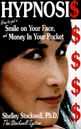 Hypnosis: How to Put a Smile on Your Face and Money in Your Pocket
