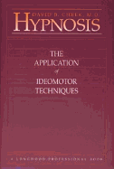 Hypnosis: The Application of Ideomotor Techniques - Cheek, David B