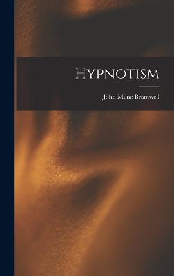 Hypnotism - Bramwell, John Milne