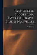 Hypnotisme, suggestion, psychothrapie, tudes nouvelles