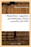 Hypnotisme, Suggestion, Psychoth?rapie. Etudes Nouvelles