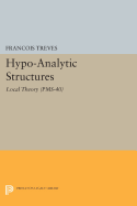 Hypo-Analytic Structures: Local Theory