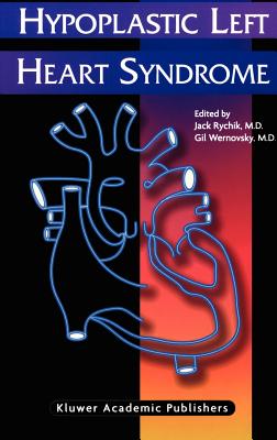 Hypoplastic Left Heart Syndrome - Rychik, Jack (Editor), and Wernovsky, Gil, MD (Editor)