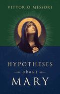 Hypotheses about Mary: Facts, Clues, Enigmas