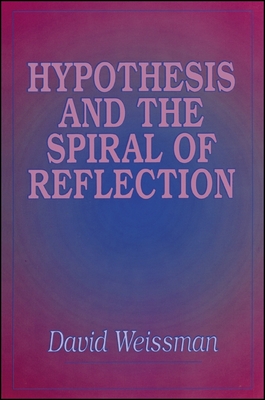 Hypothesis and the Spiral of Reflection - Weissman, David, Professor