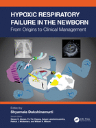 Hypoxic Respiratory Failure in the Newborn: From Origins to Clinical Management