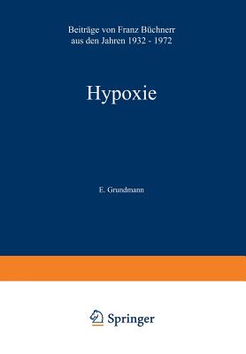 Hypoxie: Beitr?ge Aus Den Jahren 1932 - 1972 - B?chner, Franz, and Grundmann, E (Editor)