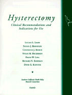 Hysterectomy: Clinical Recommendations and Indications for Use - Leape, Lucian L, MD, and Southern California Health Policy Resear, and Rand Corporation