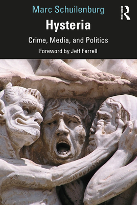 Hysteria: Crime, Media, and Politics - Schuilenburg, Marc